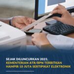 Sejak Diluncurkan pada 2023, Kementerian ATR/BPN Terbitkan Hampir 10 Juta Sertipikat Elektronik